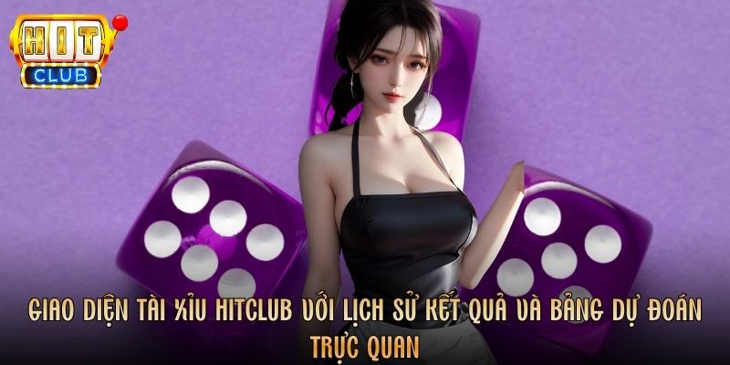 Giao diện Tài Xỉu Hitclub với lịch sử kết quả và bảng dự đoán trực quan